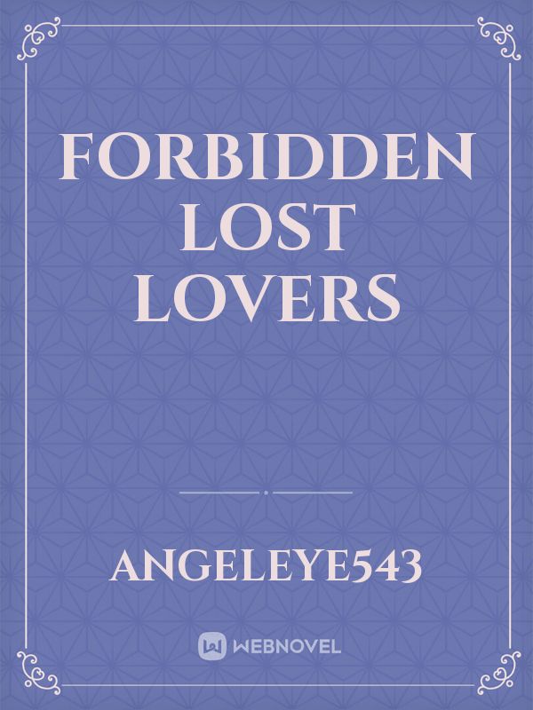 Forbidden Lost Lovers