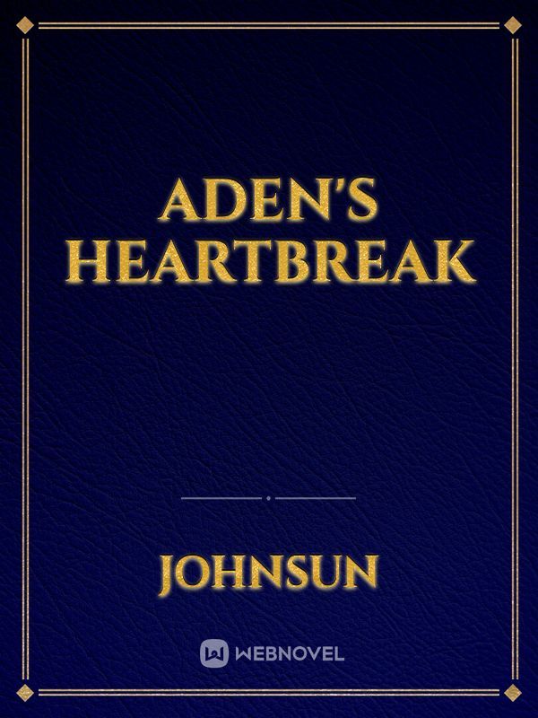 Aden's Heartbreak