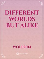 Different Worlds But Alike Book