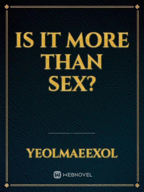 Is it more than sex?