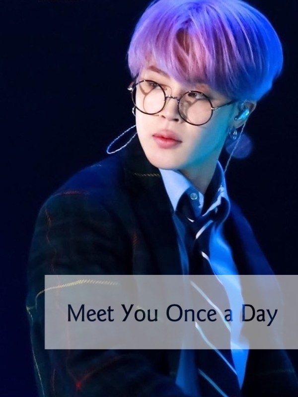 Meet you Once a Day