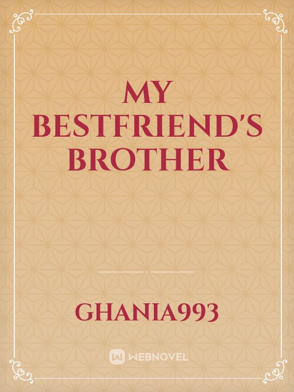 My Bestfriend's Brother Book