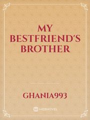 My Bestfriend's Brother Book