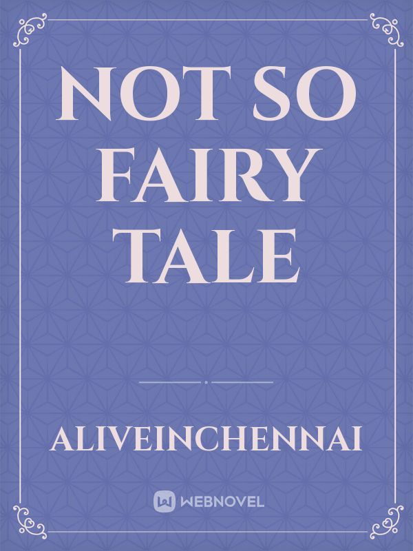 Not so Fairy Tale