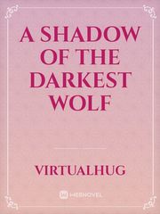 A Shadow Of The Darkest Wolf Book