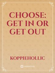 CHOOSE: get in or get out Book