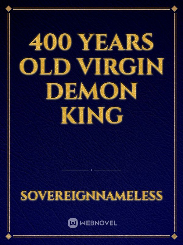 400 Years Old Virgin Demon King