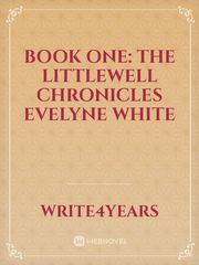 Book One: The Littlewell Chronicles

Evelyne White Book
