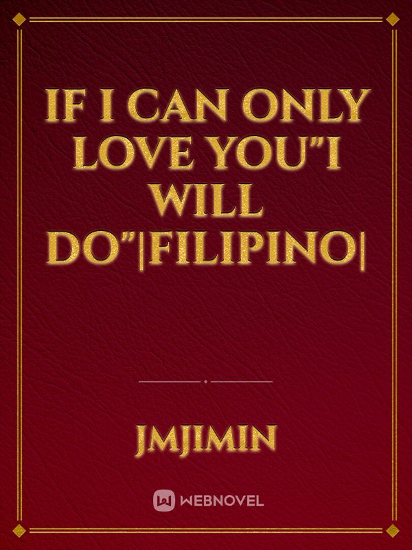 If I Can Only Love You"I Will Do"|Filipino|