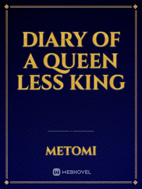 Diary of a Queen less King