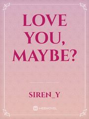 Love you, Maybe? Book