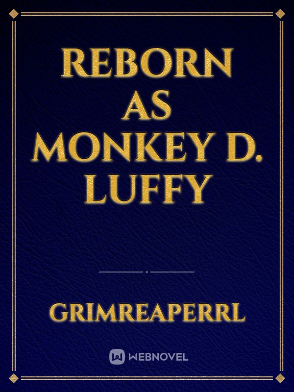 Reborn as monkey d. Luffy