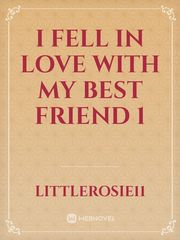 I Fell In Love With My Best Friend 1 Book