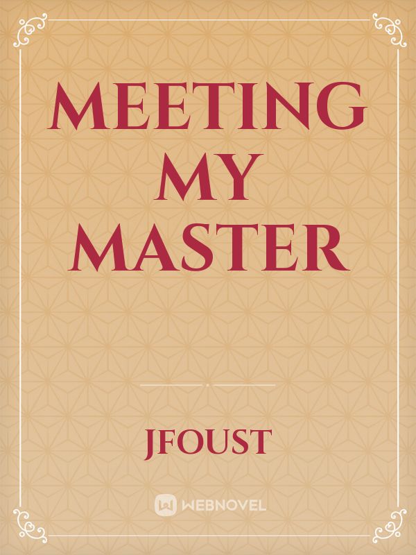 Meeting my Master