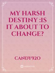 My Harsh Destiny :Is it about to change? Book