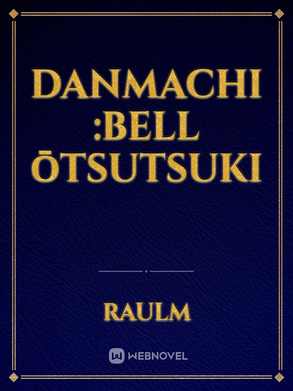 Danmachi :Bell Ōtsutsuki