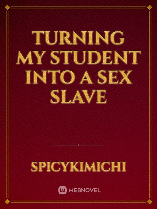 Turning My Student into a Sex Slave Book