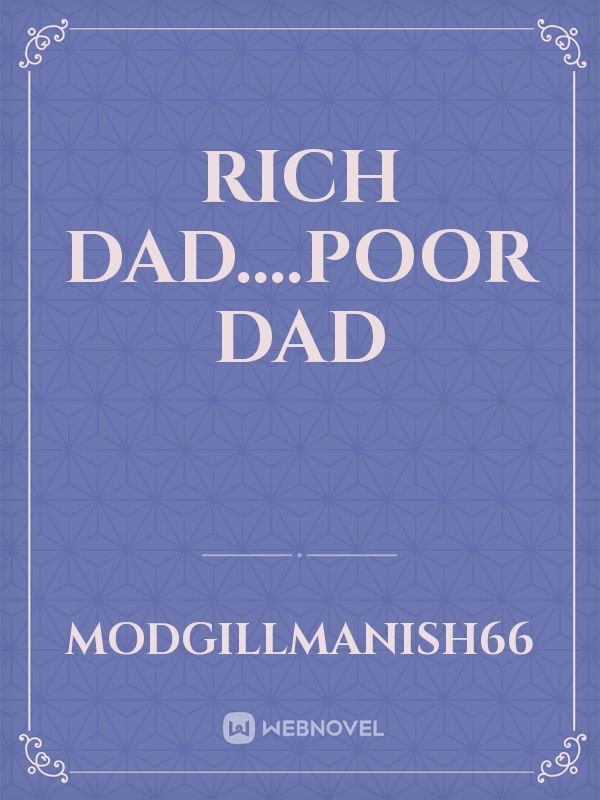 Rich Dad....Poor Dad