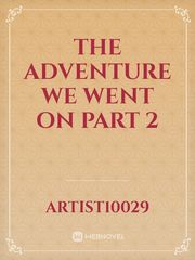 The Adventure We Went On part 2 Book