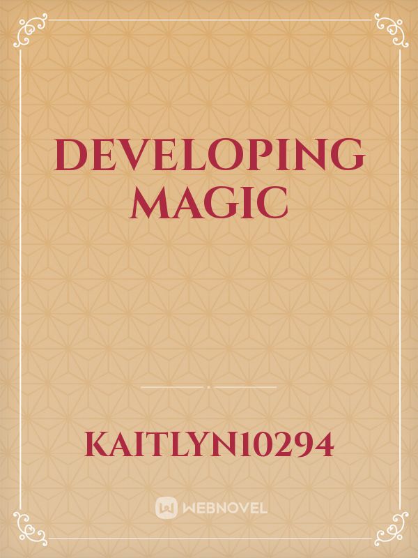 Developing magic