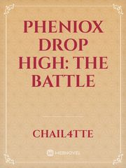 Pheniox Drop High: The battle Book