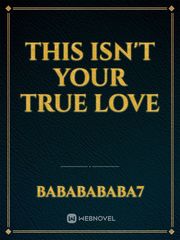 this isn't your true love Book