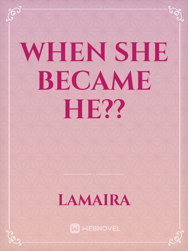 When she became he??