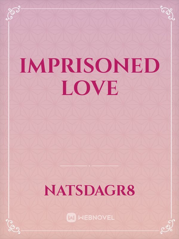 Imprisoned Love