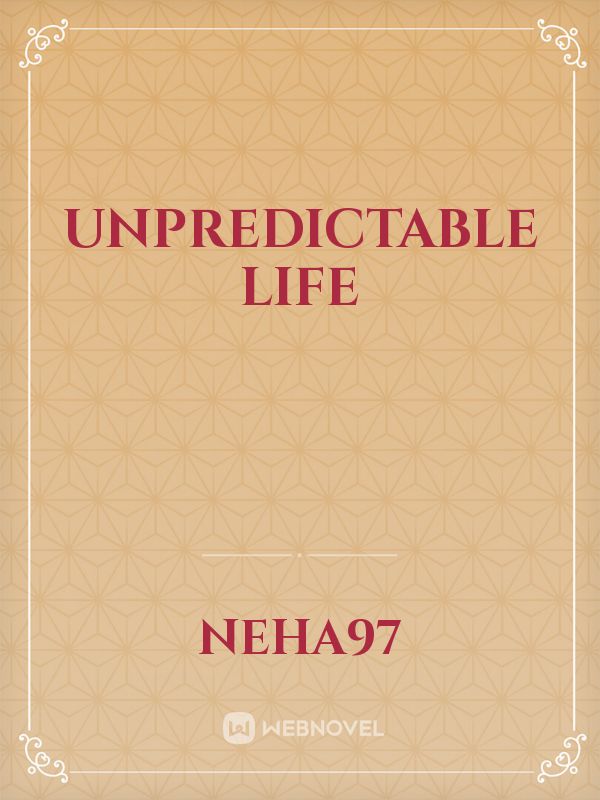 Unpredictable life