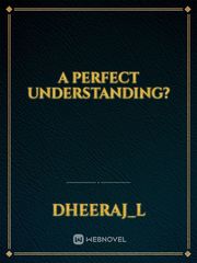 A Perfect Understanding? Book