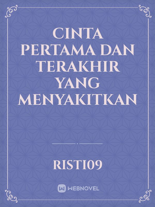 Cinta pertama dan terakhir yang menyakitkan