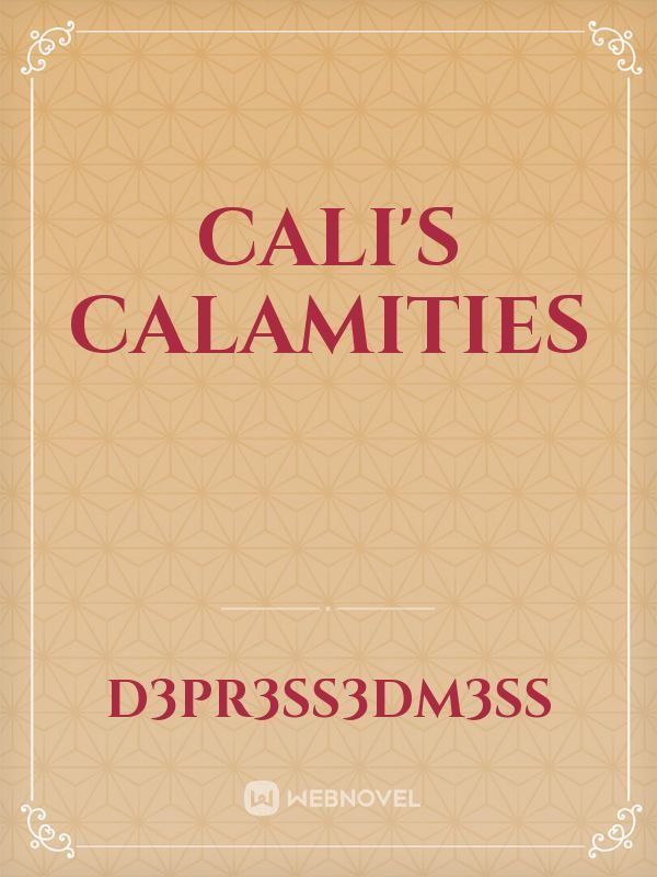Cali's Calamities
