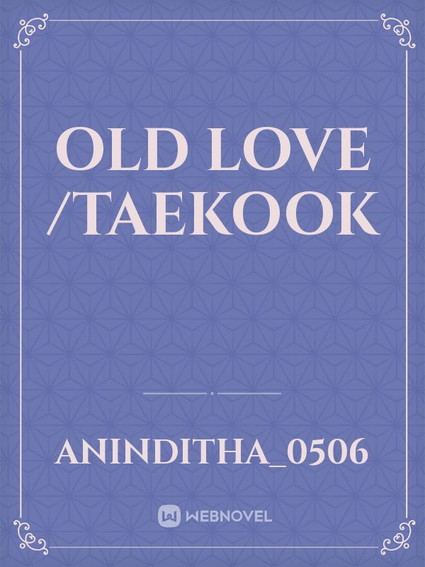 Old love /Taekook