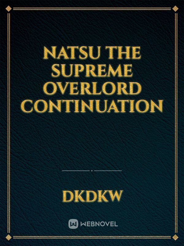 Natsu the Supreme Overlord Continuation