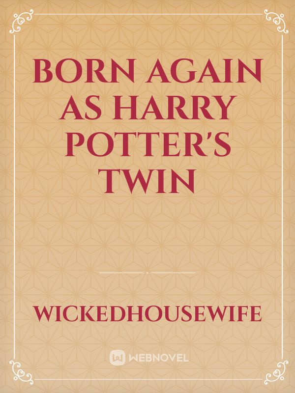 Born Again as Harry Potter's Twin