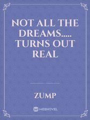 Not all the dreams..... turns out real Book