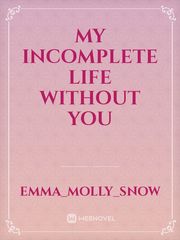 My Incomplete Life Without You Book