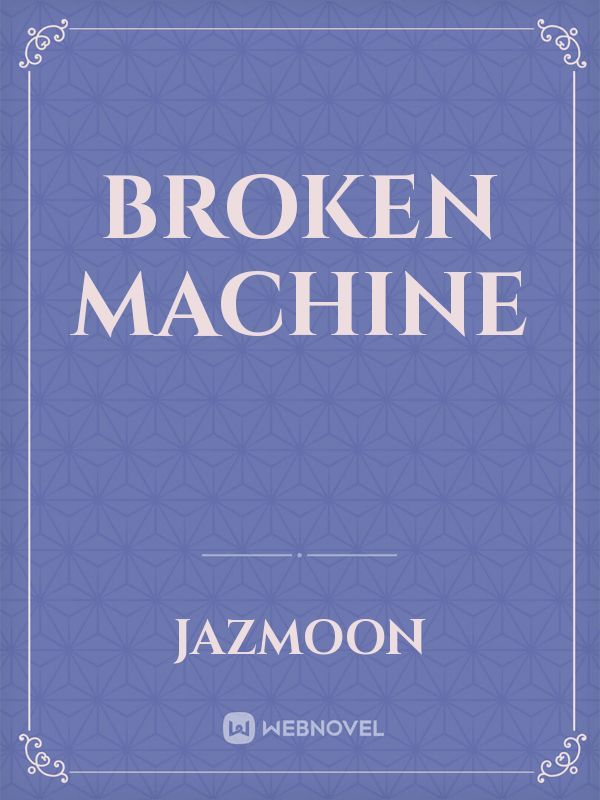 Broken machine