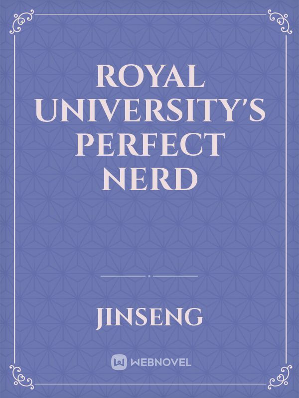 Royal University's Perfect Nerd