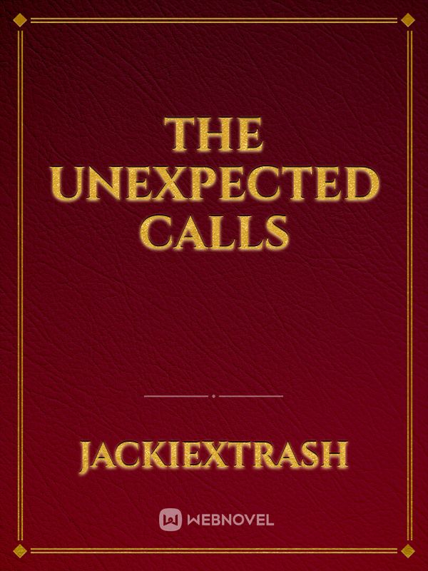 The Unexpected Calls