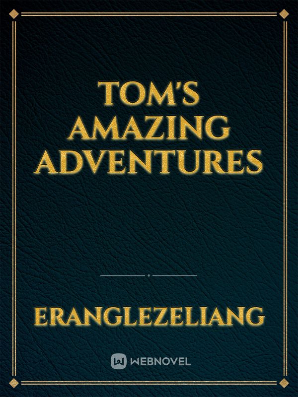 tom's amazing adventures
