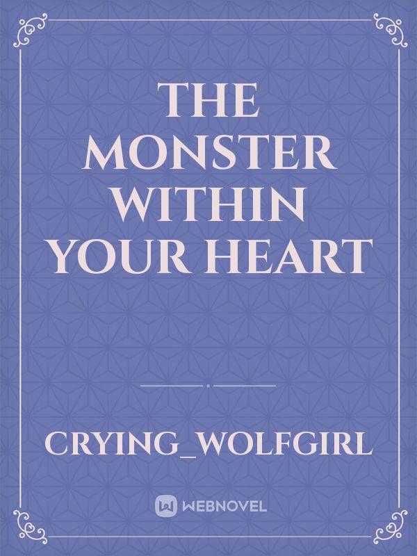 The Monster Within Your heart