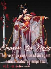 Empress Lin Xiang. The revenge mission of an agent reincarnated as empress Book