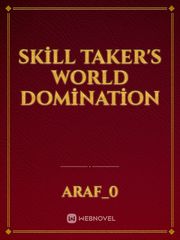 SKİLL TAKER'S WORLD DOMİNATİON Book