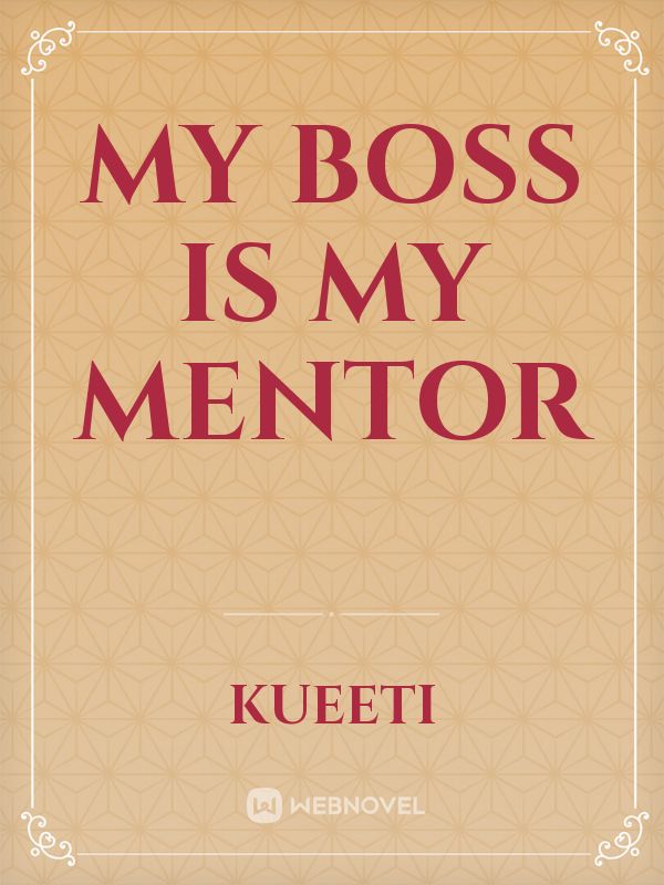 My Boss is My Mentor