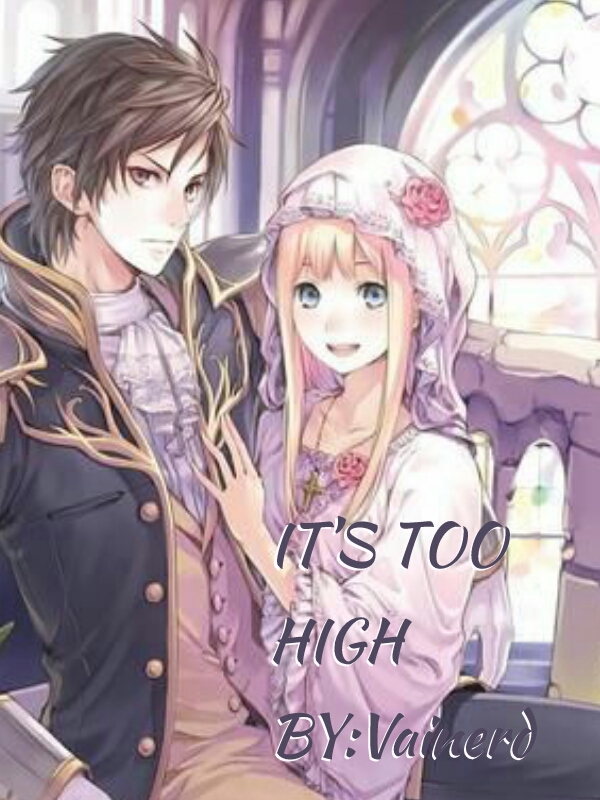 It's Too High