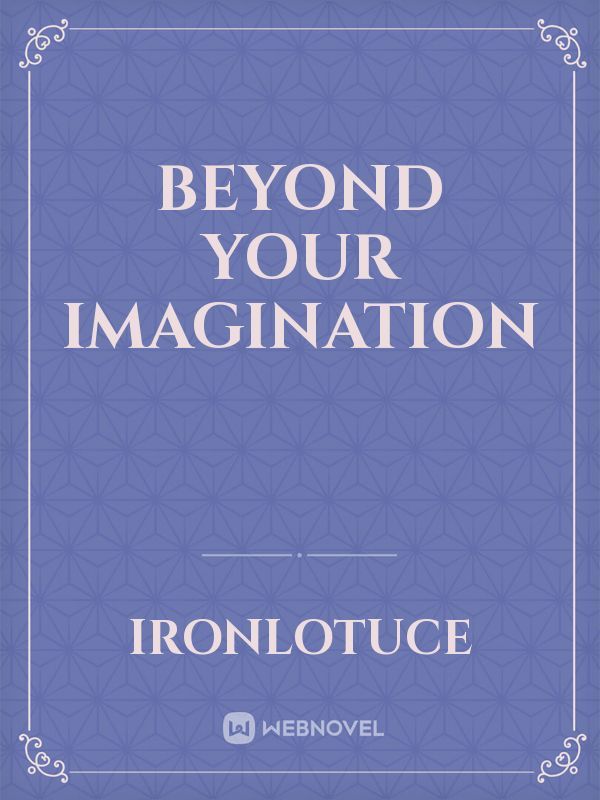 Beyond Your Imagination