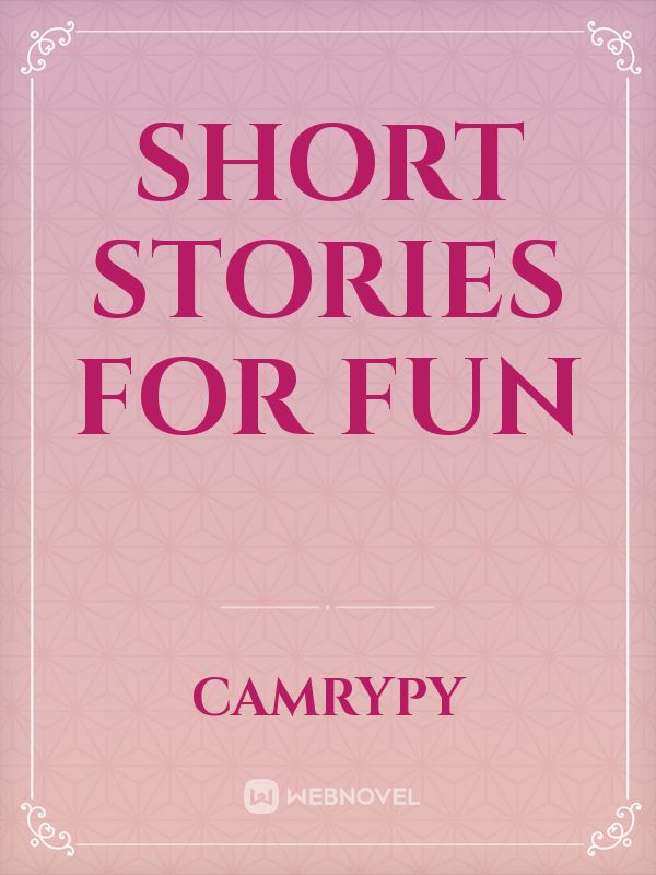 read-short-stories-for-fun-camrypy-webnovel