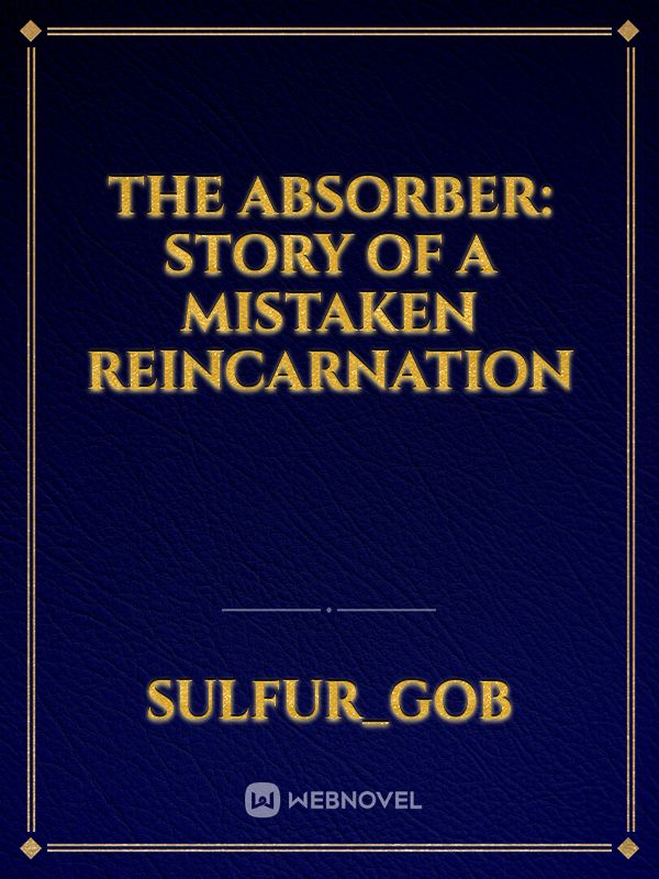 The Absorber: story of a mistaken reincarnation