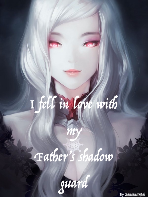 I fell in love with my Father's shadow guard